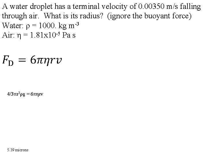 A water droplet has a terminal velocity of 0. 00350 m/s falling through air.