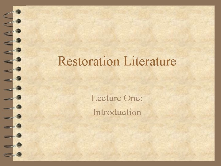 Restoration Literature Lecture One: Introduction 