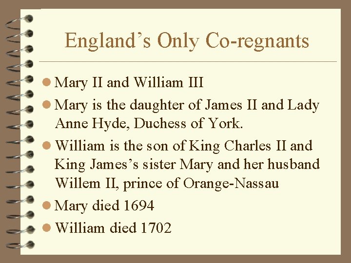 England’s Only Co-regnants l Mary II and William III l Mary is the daughter