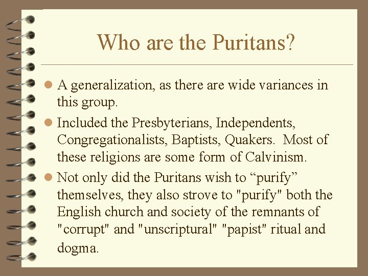 Who are the Puritans? l A generalization, as there are wide variances in this