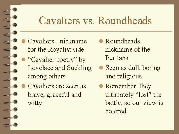 Cavaliers vs. Roundheads l Cavaliers - nickname l Roundheads - for the Royalist side
