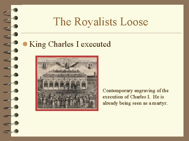 The Royalists Loose l King Charles I executed Contemporary engraving of the execution of