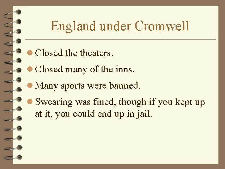 England under Cromwell l Closed theaters. l Closed many of the inns. l Many