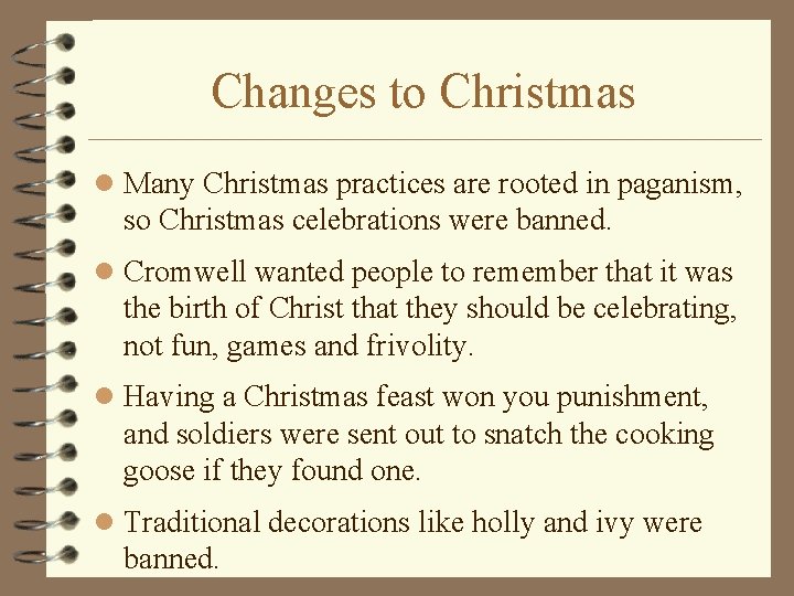 Changes to Christmas l Many Christmas practices are rooted in paganism, so Christmas celebrations