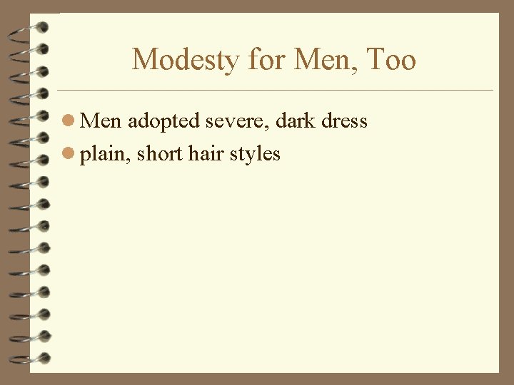 Modesty for Men, Too l Men adopted severe, dark dress l plain, short hair