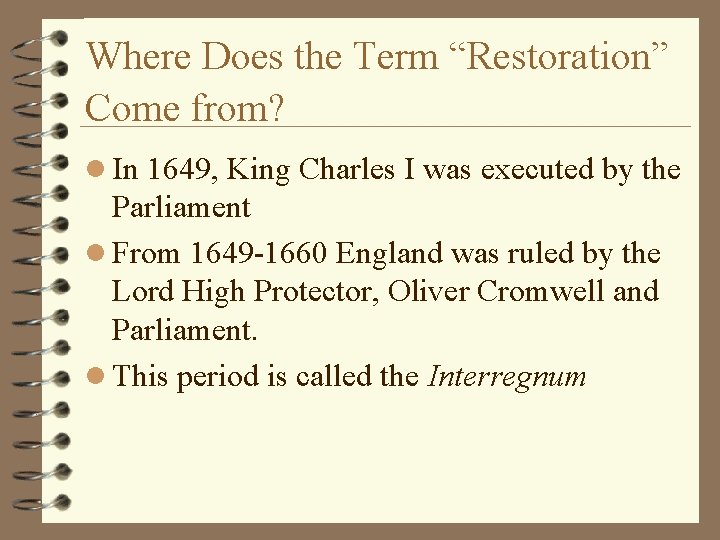 Where Does the Term “Restoration” Come from? l In 1649, King Charles I was