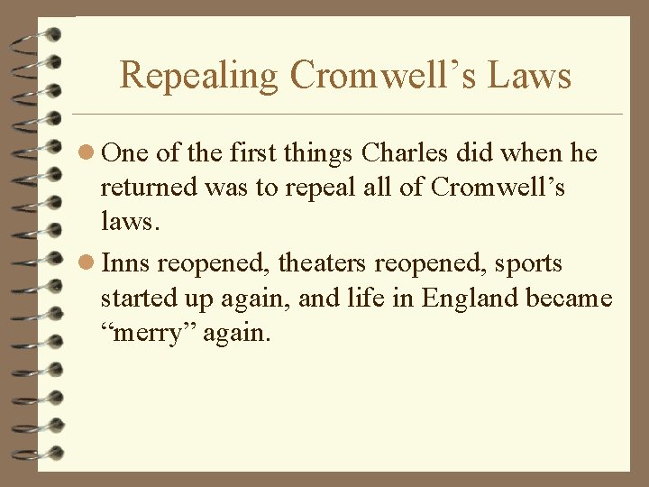 Repealing Cromwell’s Laws l One of the first things Charles did when he returned