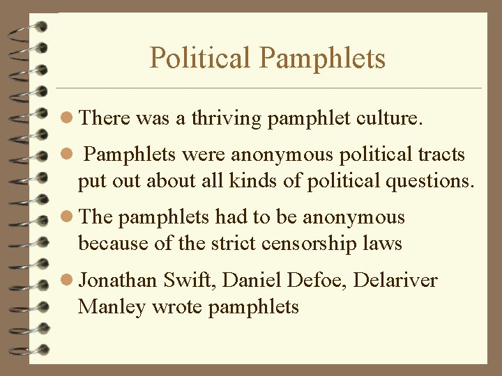 Political Pamphlets l There was a thriving pamphlet culture. l Pamphlets were anonymous political