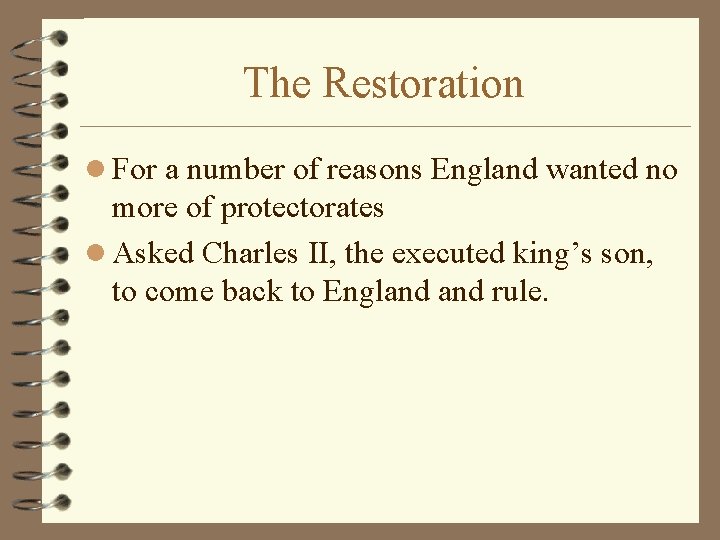 The Restoration l For a number of reasons England wanted no more of protectorates