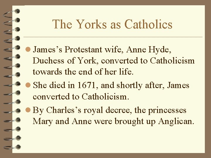 The Yorks as Catholics l James’s Protestant wife, Anne Hyde, Duchess of York, converted