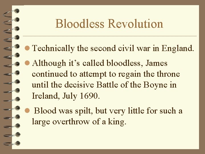 Bloodless Revolution l Technically the second civil war in England. l Although it’s called