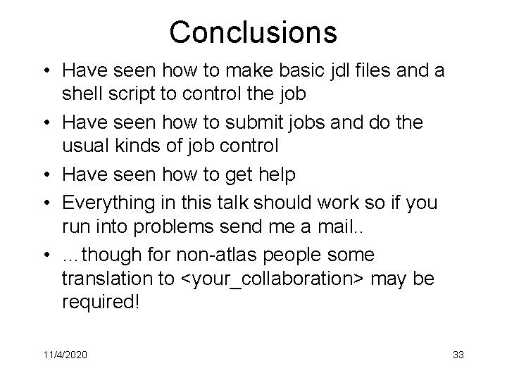 Conclusions • Have seen how to make basic jdl files and a shell script