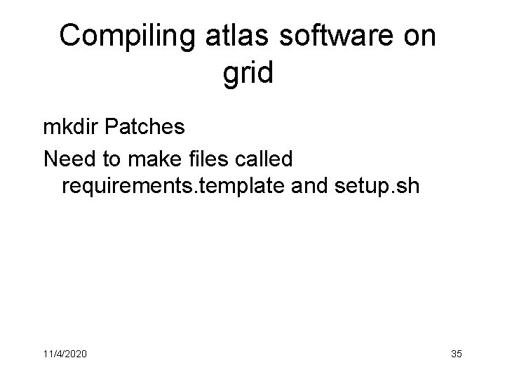 Compiling atlas software on grid mkdir Patches Need to make files called requirements. template