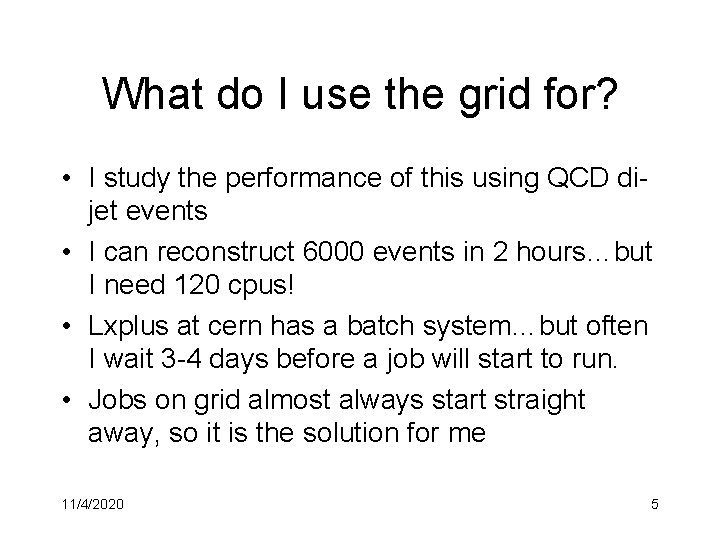 What do I use the grid for? • I study the performance of this