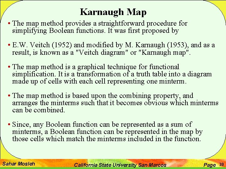 Karnaugh Map • The map method provides a straightforward procedure for simplifying Boolean functions.