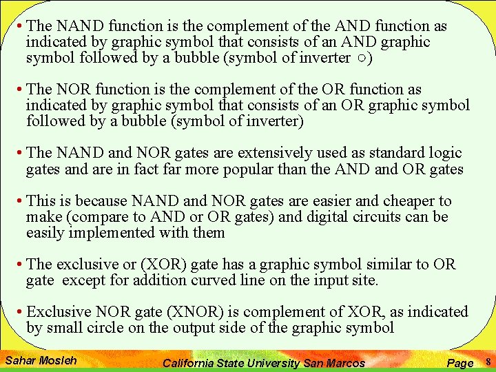  • The NAND function is the complement of the AND function as indicated