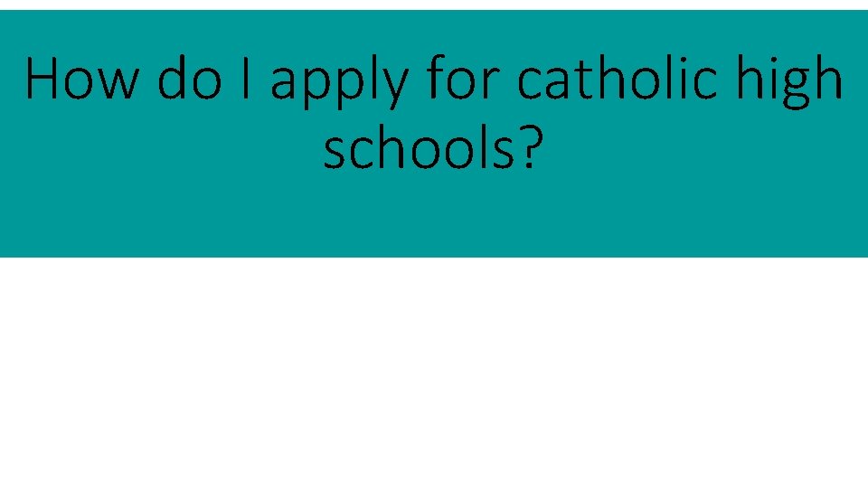 How do I apply for catholic high schools? 