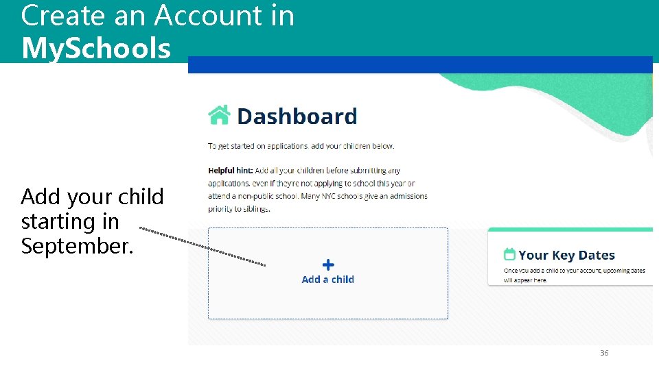 Create an Account in My. Schools Add your child starting in September. 36 