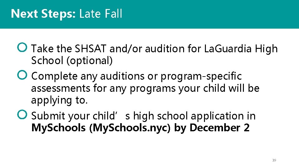 Next Steps: Late Fall Take the SHSAT and/or audition for La. Guardia High School