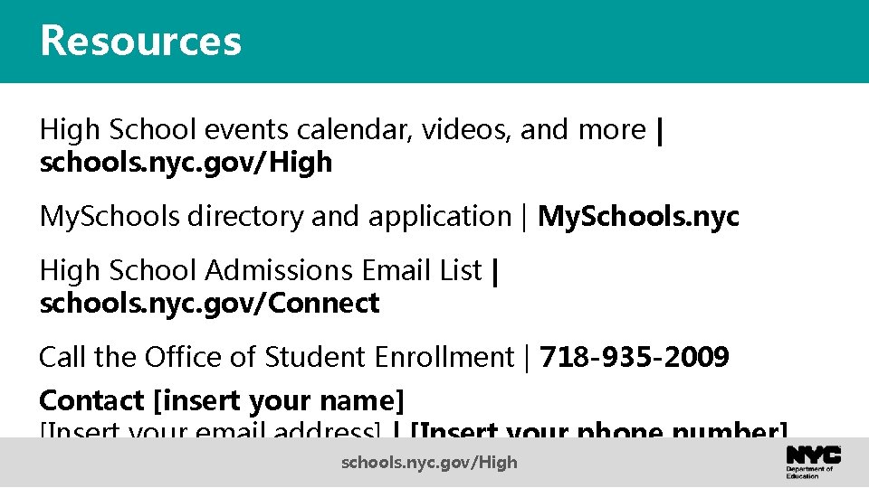 Resources High School events calendar, videos, and more | schools. nyc. gov/High My. Schools