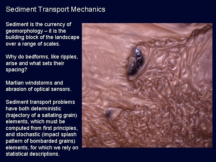 Sediment Transport Mechanics Sediment is the currency of geomorphology – it is the building