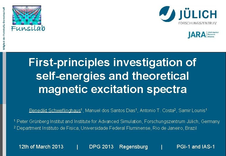 Mitglied der Helmholtz-Gemeinschaft First-principles investigation of self-energies and theoretical magnetic excitation spectra Benedikt Schweflinghaus