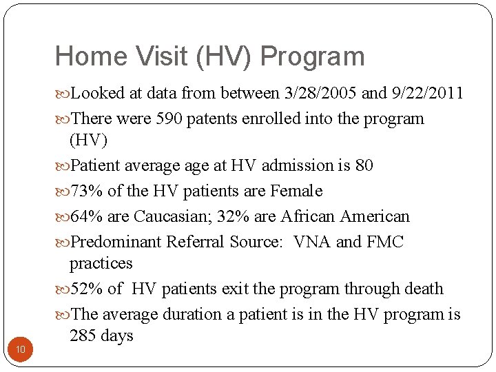 Home Visit (HV) Program Looked at data from between 3/28/2005 and 9/22/2011 There were