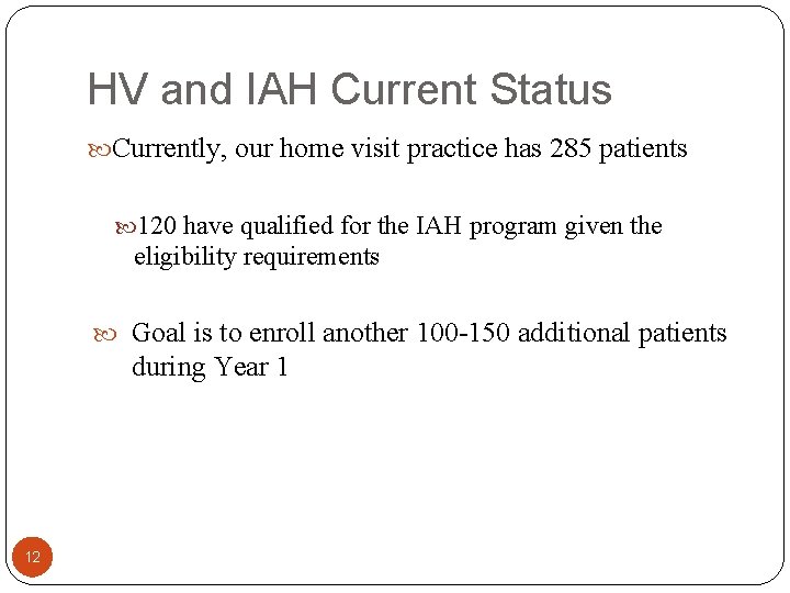 HV and IAH Current Status Currently, our home visit practice has 285 patients 120