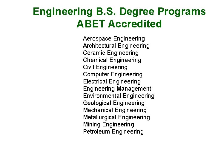 Engineering B. S. Degree Programs ABET Accredited Aerospace Engineering Architectural Engineering Ceramic Engineering Chemical