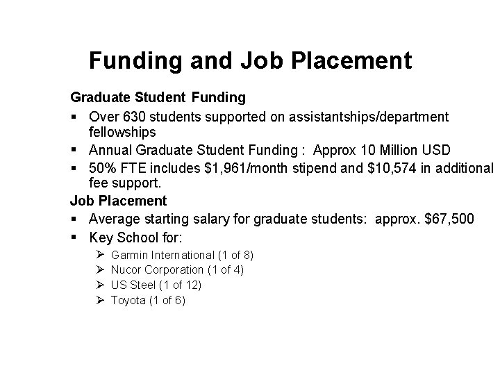 Funding and Job Placement Graduate Student Funding § Over 630 students supported on assistantships/department