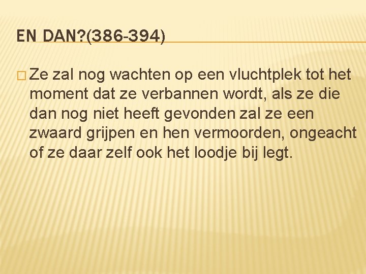 EN DAN? (386 -394) � Ze zal nog wachten op een vluchtplek tot het