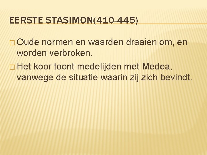 EERSTE STASIMON(410 -445) � Oude normen en waarden draaien om, en worden verbroken. �