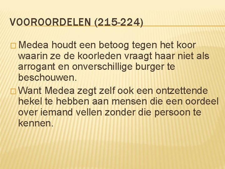 VOOROORDELEN (215 -224) � Medea houdt een betoog tegen het koor waarin ze de