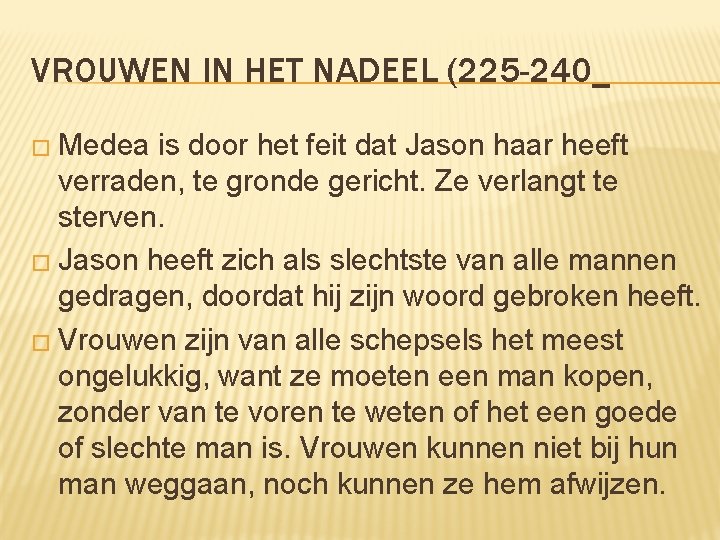 VROUWEN IN HET NADEEL (225 -240_ � Medea is door het feit dat Jason