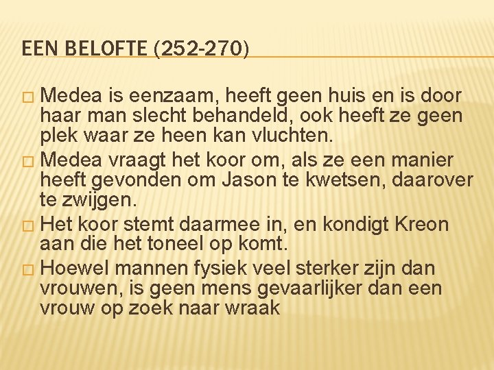 EEN BELOFTE (252 -270) � Medea is eenzaam, heeft geen huis en is door