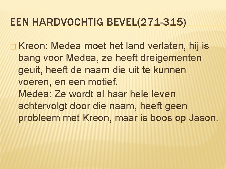 EEN HARDVOCHTIG BEVEL(271 -315) � Kreon: Medea moet het land verlaten, hij is bang