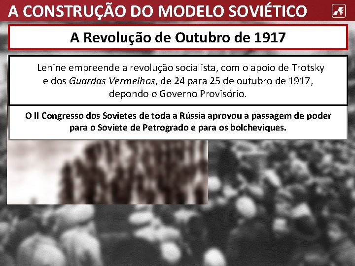 A CONSTRUÇÃO DO MODELO SOVIÉTICO A Revolução de Outubro de 1917 Lenine empreende a