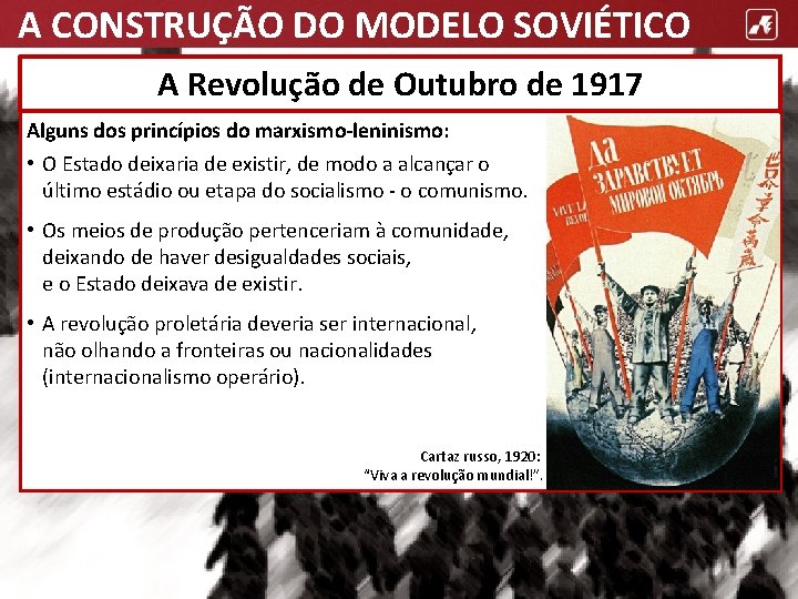 A CONSTRUÇÃO DO MODELO SOVIÉTICO A Revolução de Outubro de 1917 Alguns dos princípios