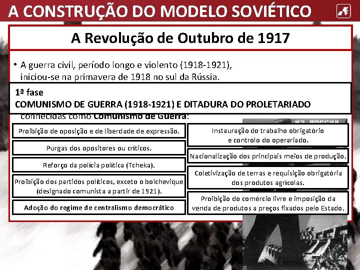 A CONSTRUÇÃO DO MODELO SOVIÉTICO A Revolução de Outubro de 1917 • A guerra