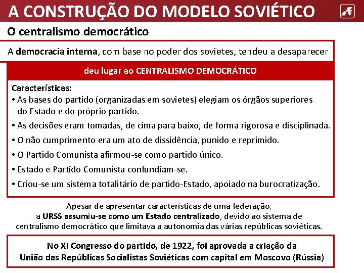 A CONSTRUÇÃO DO MODELO SOVIÉTICO O centralismo democrático A democracia interna, com base no