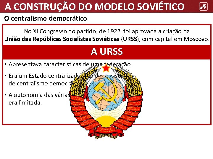 A CONSTRUÇÃO DO MODELO SOVIÉTICO O centralismo democrático No XI Congresso do partido, de