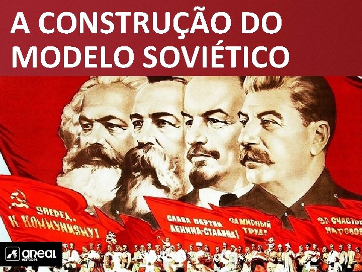 A CONSTRUÇÃO DO MODELO SOVIÉTICO 