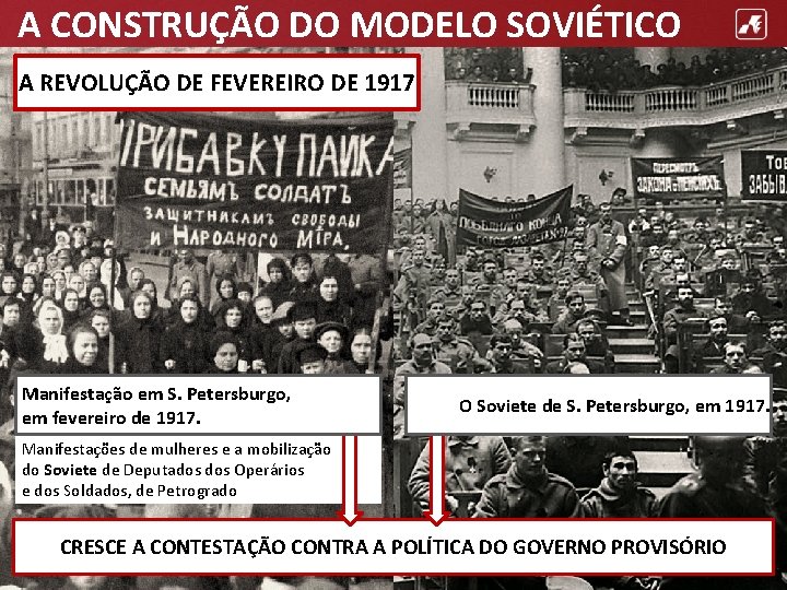 A CONSTRUÇÃO DO MODELO SOVIÉTICO A REVOLUÇÃO DE FEVEREIRO DE 1917 Manifestação em S.