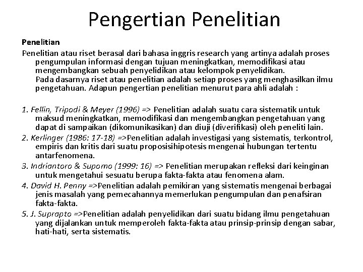 Pengertian Penelitian atau riset berasal dari bahasa inggris research yang artinya adalah proses pengumpulan