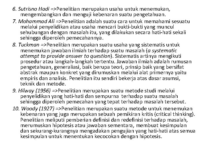 6. Sutrisno Hadi =>Penelitian merupakan usaha untuk menemukan, mengembangkan dan menguji kebenaran suatu pengetahuan.