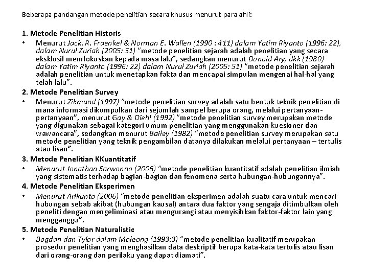 Beberapa pandangan metode penelitian secara khusus menurut para ahli: 1. Metode Penelitian Historis •