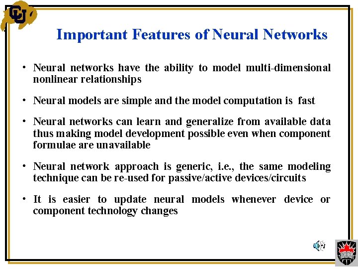 Important Features of Neural Networks • Neural networks have the ability to model multi-dimensional