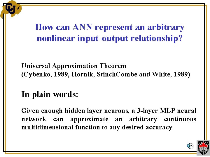 How can ANN represent an arbitrary nonlinear input-output relationship? Universal Approximation Theorem (Cybenko, 1989,