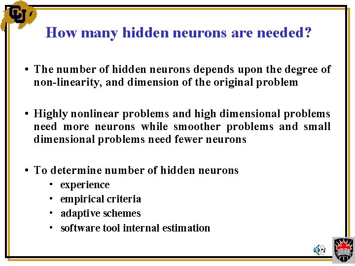 How many hidden neurons are needed? • The number of hidden neurons depends upon