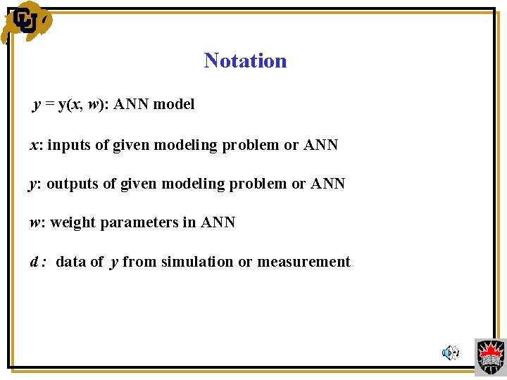 Notation y = y(x, w): ANN model x: inputs of given modeling problem